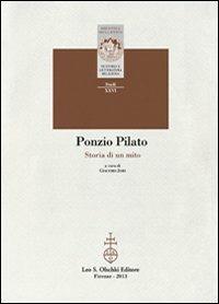 Ponzio Pilato. Storia di un mito  - Libro Olschki 2014, Biblioteca della «Rivista di storia e letteratura religiosa». Studi | Libraccio.it