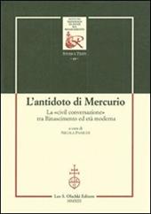 L'antidoto di Mercurio. La «civil conversazione» tra Rinascimento ed età moderna