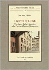 I Gondi di Lione. Una banca d'affari fiorentina nella Francia del primo Cinquecento
