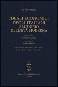 Ideali economici degli italiani all'inizio dell'età moderna - Gino Barbieri - Libro Olschki 2022 | Libraccio.it