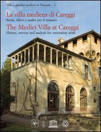 La villa medicea di Careggi. Storia, rilievi e analisi per il restauro. Ediz. italiana e inglese  - Libro Olschki 2014, Ville e giardini medicei in Toscana | Libraccio.it