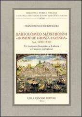 Bartolomeo Marchionni «homem de grossa fazenda» (ca. 1450-1530). Un mercante fiorentino a Lisbona e l'impero portoghese