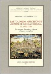 Bartolomeo Marchionni «homem de grossa fazenda» (ca. 1450-1530). Un mercante fiorentino a Lisbona e l'impero portoghese