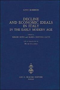 Decline and Economic Ideals in Italy in the early modern age - Gino Barbieri - Libro Olschki 2013 | Libraccio.it