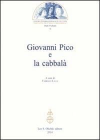 Giovanni Pico e la cabbalà  - Libro Olschki 2014, Studi pichiani | Libraccio.it