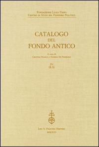 Fondazione Luigi Firpo. Centro di studi sul pensiero politico. Catalogo del fondo antico. Vol. 4: R-S  - Libro Olschki 2020 | Libraccio.it