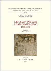 Giustizia penale a San Gimignano (1300-1350) - Tamara Graziotti - Libro Olschki 2015 | Libraccio.it