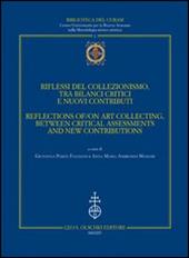 Riflessi del collezionismo, tra bilanci critici e nuovi contributi. Atti del convegno (Urbino, 3-5 ottobre 2013). Ediz. italiana e inglese