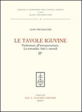 Le tavole Iguvine. Preliminari all'interpretazione. La testualità. Fatti e metodi. Vol. 2