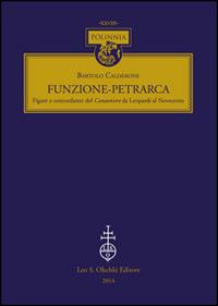 Funzione-Petrarca. Figure e concordanze del Canzoniere da Leopardi al Novecento - Bartolo Calderone - Libro Olschki 2014, Polinnia | Libraccio.it