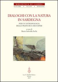Dialoghi con la natura in Sardegna. Per un'antropologia delle pratiche e dei saperi. Con DVD  - Libro Olschki 2015, Biblioteca di Lares | Libraccio.it
