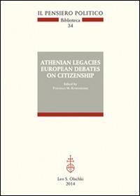 Athenian legacies. European debates on citizenship  - Libro Olschki 2014, Il pensiero politico. Biblioteca | Libraccio.it