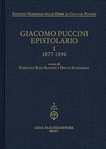 Giacomo Puccini. Epistolario. Vol. 1: 1877-1896  - Libro Olschki 2015, Edizione nazionale opere di Giacomo Puccini | Libraccio.it