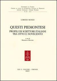 Questi piemontesi. Profili di scrittori italiani tra Otto e Novecento - Lorenzo Mondo - Libro Olschki 2015, Centro studi lett. it. Piemonte Gozzano | Libraccio.it