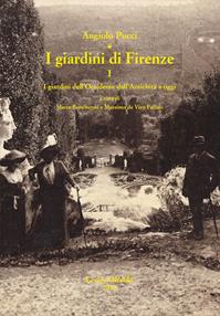 I giardini di Firenze. Ediz. illustrata. Vol. 1: giardini dell'Occidente dall'antichità a oggi. Un quadro generale di riferimento, I. - Angiolo Pucci - Libro Olschki 2015, Giardini e paesaggio | Libraccio.it