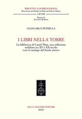 I libri nella torre. La biblioteca di Castel Thun, una collezione nobiliare tra XV e XX secolo (con il catalogo del fondo antico)