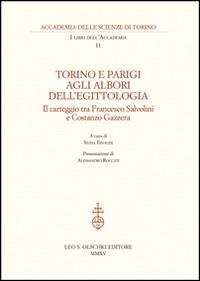 Torino e Parigi agli albori dell'egittologia. Il carteggio tra Francesco Salvolini e Costanzo Gazzera  - Libro Olschki 2016, I libri dell'Accademia | Libraccio.it