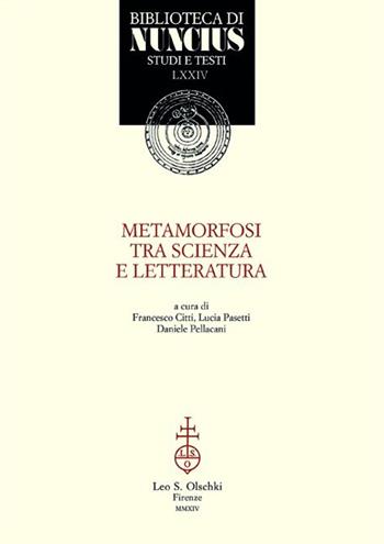 Metamorfosi tra scienza e letteratura  - Libro Olschki 2015, Biblioteca di Nuncius | Libraccio.it