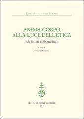 Anima-corpo alla luce dell'etica. Antichi e moderni