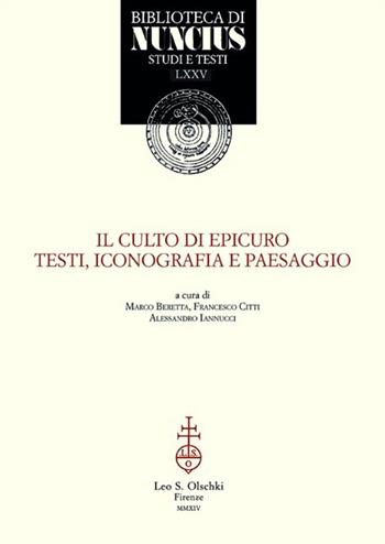 Il culto di Epicuro. Testi, iconografia e paesaggio  - Libro Olschki 2015, Biblioteca di Nuncius | Libraccio.it
