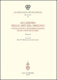 Accademia delle Arti del Disegno. Studi, fonti e interpretazioni di 450 anni di storia  - Libro Olschki 2015, Accademia delle arti del disegno | Libraccio.it