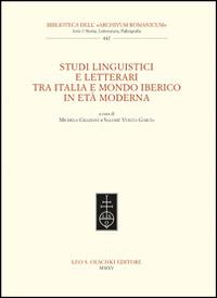 Studi linguistici e letterari tra Italia e mondo iberico in età moderna  - Libro Olschki 2015, Biblioteca dell'«Archivum Romanicum» | Libraccio.it