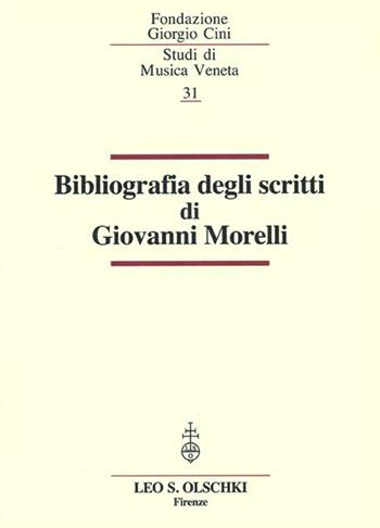 Bibliografia degli scritti di Giovanni Morelli  - Libro Olschki 2015, Fondazione Giorgio Cini | Libraccio.it
