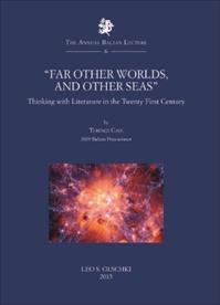 «Far other worlds, and other seas». Thinking with literature in the Twenty-First Century - Terence Cave - Libro Olschki 2015, The Annual Balzan Lecture | Libraccio.it
