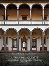 La Villa dei Collazzi. L’architettura del tardo Rinascimento a Firenze. Ediz. a colori