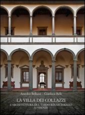 La Villa dei Collazzi. L’architettura del tardo Rinascimento a Firenze. Ediz. illustrata