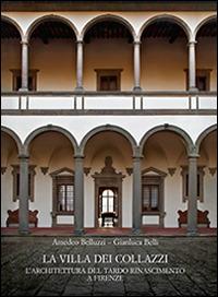 La Villa dei Collazzi. L’architettura del tardo Rinascimento a Firenze. Ediz. a colori - Amedeo Belluzzi, Gianluca Belli - Libro Olschki 2016, Fondazione Carlo Marchi. Studi | Libraccio.it