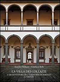 La Villa dei Collazzi. L’architettura del tardo Rinascimento a Firenze. Ediz. illustrata - Amedeo Belluzzi, Gianluca Belli - Libro Olschki 2016, Fondazione Carlo Marchi. Studi | Libraccio.it