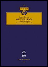 Mitocritica - Pierre Brunel - Libro Olschki 2016, Polinnia | Libraccio.it