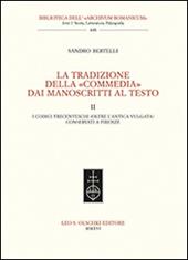 La tradizione della «Commedia» dai manoscritti al testo. Vol. 2: I codici trecenteschi (oltre l'antica vulgata) conservati a Firenze