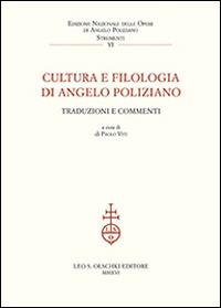 Cultura e filologia di Angelo Poliziano. Traduzioni e commenti. Atti del Convegno (Firenze, 27-29 novembre 2014)  - Libro Olschki 2016, Ediz. naz. delle opere di A. Poliziano | Libraccio.it