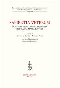 Sapientia veterum. Studi di storia della filosofia dedicati a Marta Fattori  - Libro Olschki 2016, Corr. lett. sc. Rinas. età mod. Subsidia | Libraccio.it