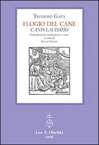 Elogio del cane-Canis laudatio - Teodoro Gaza - Libro Olschki 2016, Particelle elementari | Libraccio.it
