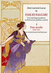 Emilio Salgari. Una mitologia moderna tra letteratura, politica, società. Vol. 1: Fine secolo. 1883-1915. Le verità di una vita letteraria .