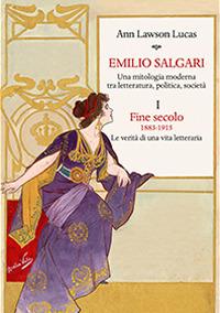 Emilio Salgari. Una mitologia moderna tra letteratura, politica, società. Vol. 1: Fine secolo. 1883-1915. Le verità di una vita letteraria - Ann Lawson Lucas - Libro Olschki 2017, Biblioteca dell'Archivum romanicum | Libraccio.it