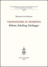 Tramandare in filosofia. Böhme, Schelling, Heidegger