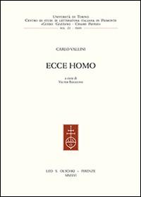 Ecce homo - Carlo Vallini - Libro Olschki 2016, Centro studi lett. it. Piemonte Gozzano | Libraccio.it