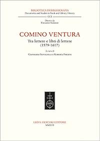 Comino Ventura tra lettere e libri di lettere (1579-1617)  - Libro Olschki 2017, Biblioteca di bibliografia. Documents and Studies in Book and Library History | Libraccio.it