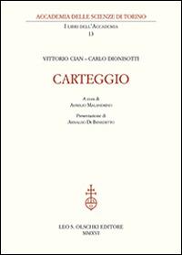 Carteggio - Vittorio Cian, Carlo Dionisotti - Libro Olschki 2016 | Libraccio.it