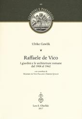 Raffaele de Vico. I giardini e le architetture romane dal 1908 al 1962