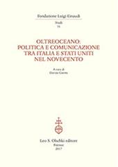 Oltreoceano. Politica e comunicazione tra Italia e Stati Uniti nel Novecento