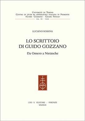 Lo scrittoio di Guido Gozzano. Da Omero a Nietzsche - Luciano Bossina - Libro Olschki 2017, Centro studi lett. it. Piemonte Gozzano | Libraccio.it