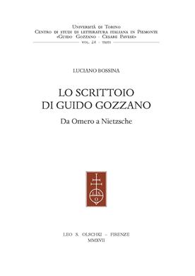 Lo scrittoio di Guido Gozzano. Da Omero a Nietzsche - Luciano Bossina - Libro Olschki 2017, Centro studi lett. it. Piemonte Gozzano | Libraccio.it