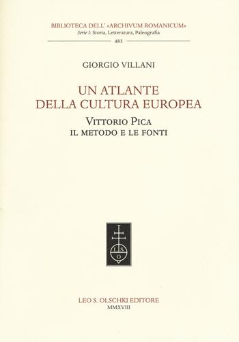 Un atlante della cultura europea. Vittorio Pica. Il metodo e le fonti - Giorgio Villani - Libro Olschki 2018, Biblioteca dell'Archivum romanicum | Libraccio.it