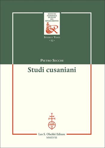 Studi cusaniani - Pietro Secchi - Libro Olschki 2018, Ist. naz. studi sul Rinasc. Studi | Libraccio.it