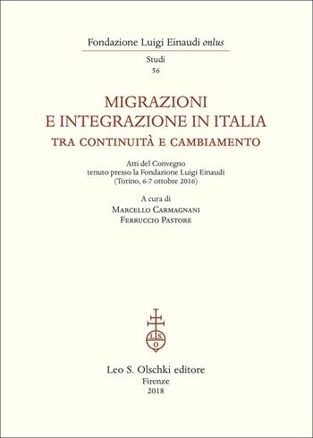 Migrazioni e integrazione in Italia tra continuità e cambiamento. Atti del Convegno (Torino 6-7 ottobre 2016)  - Libro Olschki 2018, Fondazione Firpo. Studi e testi | Libraccio.it
